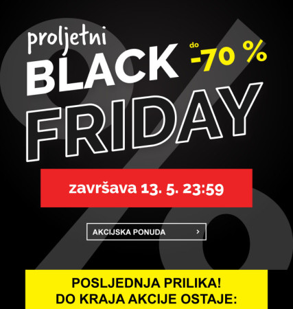 Proljetni Black Friday završava 13. 5. 23:59